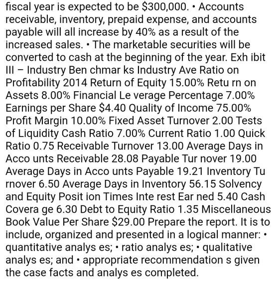 fiscal year is expected to be $300,000. · Accounts receivable, inventory, prepaid expense, and accounts payable will all incr