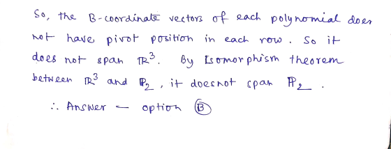 row . so it So, the B-coordinate vectors of each polynomial doen not have pivot position in each does not span By Isomorphism