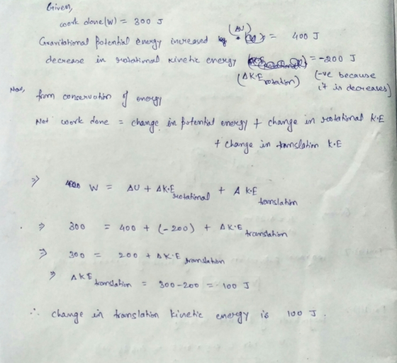 (AU) briven, coork done (W) = 300 J Gravitational Botential energy increased log decrease in rotation and kinetic energy box