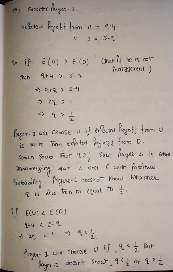 (e, consider hayer-1. exlected Payoff from u = 9+4 11 D= 5-9 so if Elul > E(0) (that is he is not indifJerent ) heb 9ч » S-4
