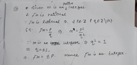positive • Given m is an integee f. rm is rational :smis Rational & PfZ & qez hoy sito q2 mis an inger integeos/ q² = 1 =) q=