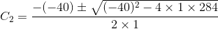 C_2=\frac{-(-40)\pm \sqrt{(-40)^2-4\times 1\times 284}}{2\times 1}