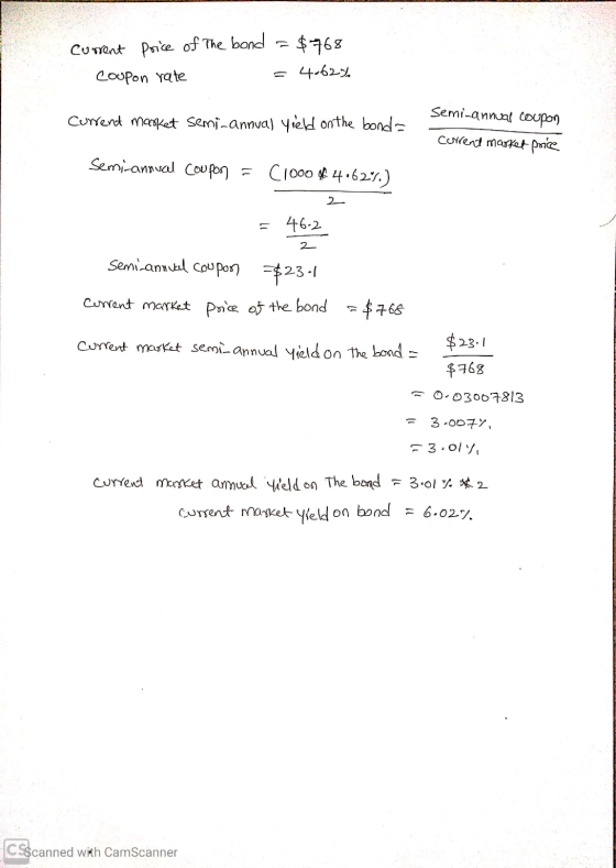 Current Price of The bond = $768 Coupon rate 4.62% current market semi-annual yield on the bonda Seminannual coupon Current m
