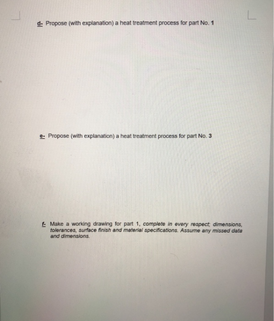 d. Propose (with explanation) a heat treatment process for part No. 1 e. Propose (with explanation) a heat treatment process