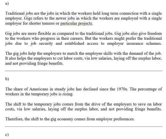 Traditional jobs are the jobs in which the workers held long term connection with a single employer. Gigs refers to the newer