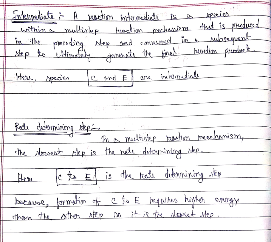 Intermediate & A reaction intermediale is a species within a multister reaction mechanism that is proncea in the preceding st