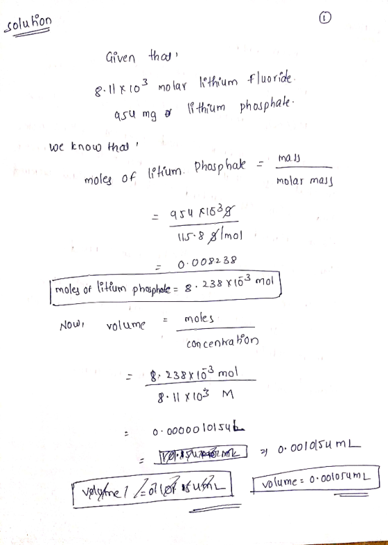 solukon Given that 8.11X103 molar lithium fluoride. asu mg or if thium phosphate. we know that phosphak - maj moles of litium