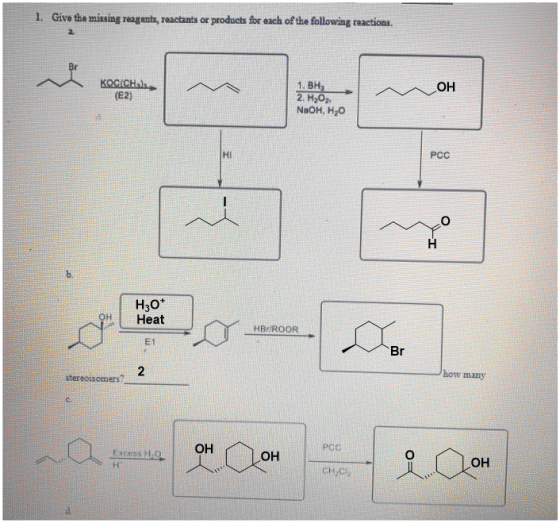 1. Give the missing reagents, reactants or products for each of the following reactions. KOCCHI (E2) OH 1. BH, 2. H202 NaOH,