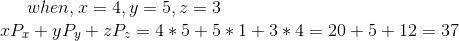 when,x=4,y=5,z=3\\ xP_{x}+yP_{y}+zP_{z}=4*5+5*1+3*4=20+5+12=37