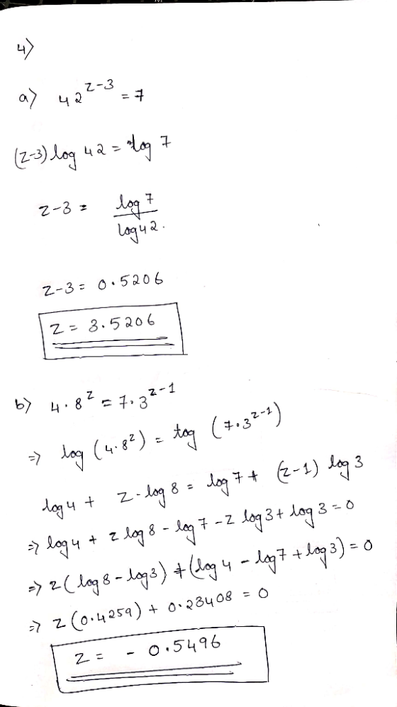 a) 422-3 = 1 (2-3) log 42 = tog 7 - 2-3 2-3= log 2 Tagua. 2-3 = 0.5206 12=3.5206 I b) 4.8= 7132-1 => log (4.82) tag (7.32-4)