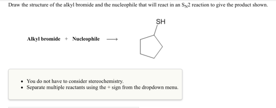 Draw the structure of the alkyl bromide and the nu