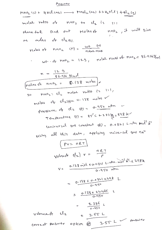Answer MnO2 (s) + 4Helcaa) Mnda (aq) + 2 Hollste (g) molar ratio of MnO2 to cla is there ford find out moles of no, it will g