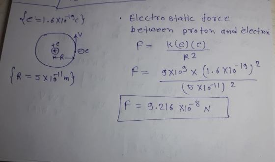 Electso static force betaeem pro ton ane d electroni f- k(e)(c) 曰e R 2 5 X1011) 2