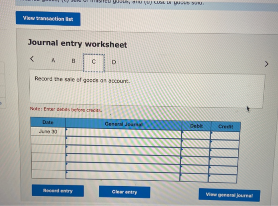 - VUIL VI I NTCU yuuus, anu (u) CUSL UI YUuus SIU. View transaction list Journal entry worksheet Record the sale of goods on