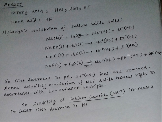 Ansaes strong acid Hels HBr, HI Neak acid: HF quilibrium of Sodium halide salts Ar Nat(at)+ u-Car.) Nau(s) + H0 NAt(Car.) + B