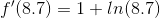 f'(8.7)=1+ln(8.7)