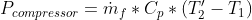 P_{compressor}=\dot m_f *C_p*(T_2'-T_1)
