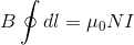 B\oint dl = \mu_0 N I