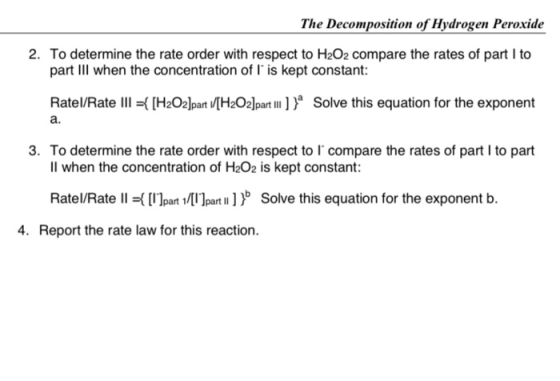 The Decomposition of Hydrogen Peroxide 2. To determine the rate order with respect to H2O2 compare the rates of part I to par