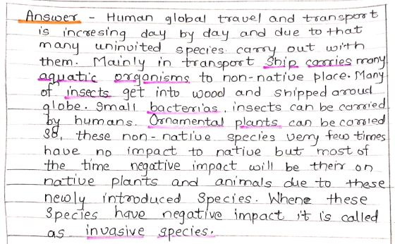 Answer - Human global travel and transport is incresing day by day and due to that many uninvited species. carry out with the