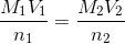 \frac{M_{1}V_{1}}{n_{1}} = \frac{M_{2}V_{2}}{n_{2}}