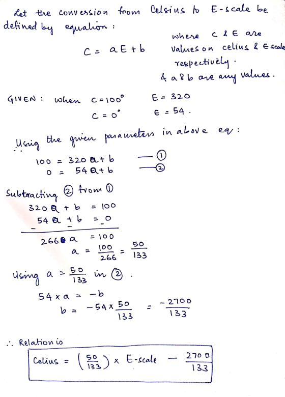 1. Let the conversion from Celsius to E-scale be defined by equation : where CSE are c= attb values on celius & Escole respec