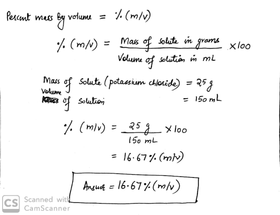 Percent mass by volume = % (m/v) % (m/v) = mass of solute in grams xloo - Volume of solution in ml Mass of Solute (potassium