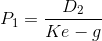 P_1= \frac{D_{2}}{Ke-g}
