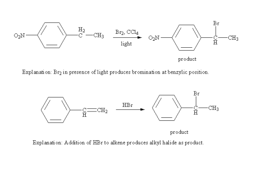 O2N C-CH3 light product Explanati on: Br2 in presence of light produces bromination at benzylic position HBr CCH2 -CH3 produc