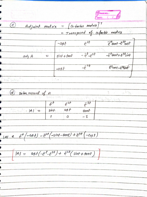 PAGE NO.: DATE: © Adjoint matrix [s Co-fector matrix 77 Transposed of cofactor matrix -cost ezt et fant estost adj A sint + f