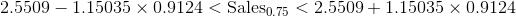 2.5509-1.15035\times 0.9124<\textup{Sales}_{0.75}<2.5509+1.15035\times 0.9124