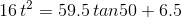 16\,t^2=59.5\,tan50+6.5