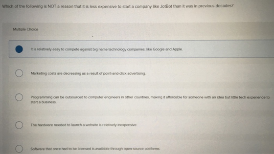 Which of the followirig is NOT a reason that it is less expensive to start a company like JotBot than it was in previous deca