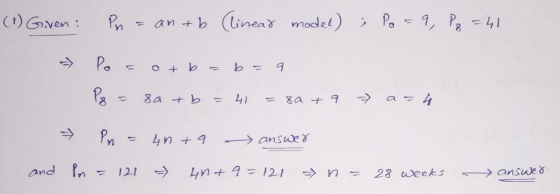 (1) Given: Pn - an+b (linear model) ; P =9, Pq = 41 个 Po 11 o+ b = b = 9 På 8 a + b = 41 8a + 9 → a= → Pn = 4nta answer and i