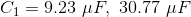 C_1= 9.23\ \mu F,\ 30.77\ \mu F