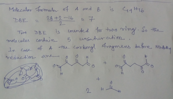 2 Molecular formuler of A and B is G4H16 DBE = 2% +2 -16 7 Two DBE is counted by two ring, So the molecules contain 5 unsatur