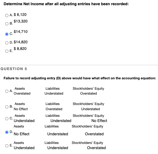 Determine Net Income after all adjusting entries have been recorded: OA. $ 6,120 $13,320 OB. $14,710 OC D. $14,820 $ 8,820 QU