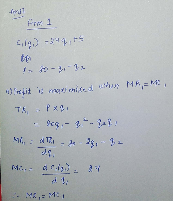 And firm C, (q) = 24q, +5 1 - so- q - 92 a) profit is maximised when MR,= MC, TR = Pxq, soq, - 92 - 9 22 ) MR - ATRI so - 29.