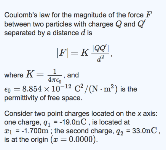 Coulombs law for the magnitude of the force F between two particles with charges Q and Q separated by a distance d is where