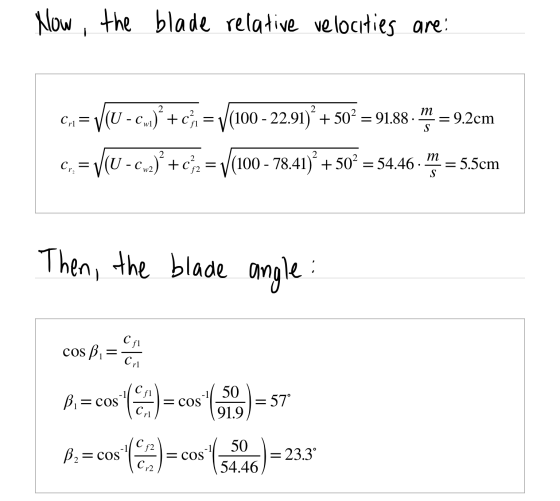 Now, the blade relative velocities are Cr1 = (U-C.)* + c)n = V(100 - 22.91)” + 50º = 91.88. m = 9.2cm C= V(U - c..)? + c} n =