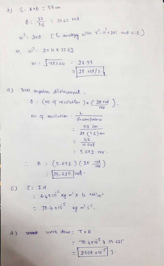 b.) S = RX0 = 57 cm. 6: 3t = 35.62 rad. 2 2 w²= 200 C in analogy with v3 u + 2as and u-o). so w?: 2x 11 X 35-62 w=5783.64 = 2