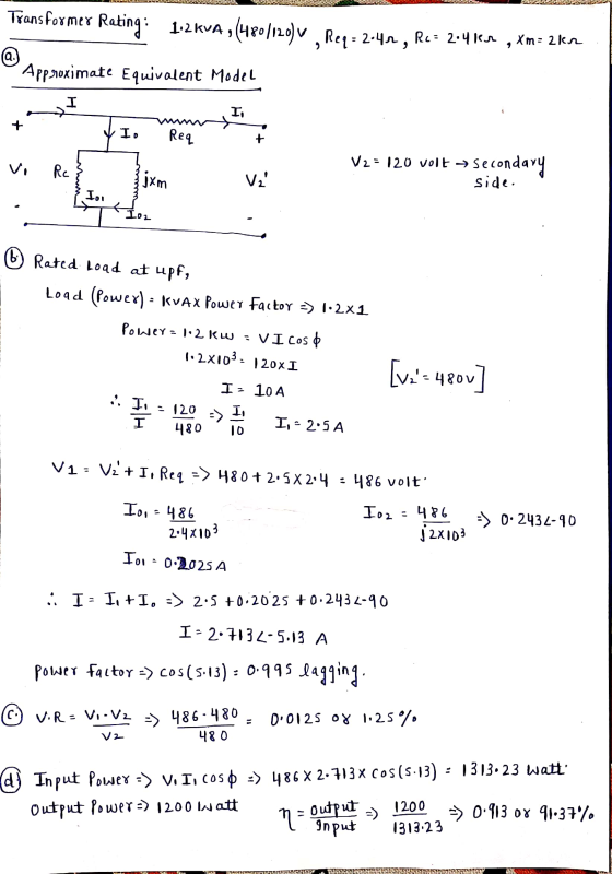 Transformer Rating: 1.2 kVA ,(480|120) v • Req=2-4r, Rc= 2.4kr , xm = 2k2 @ Approximate Equivalent Model I I, * Io Req Rc |jx