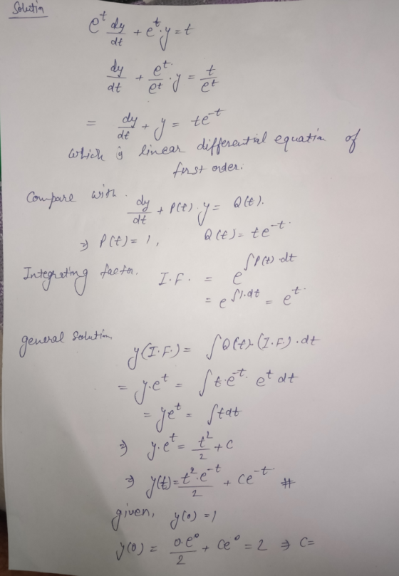 Solution dt dy t + et et at y = et dy dt tet y = which ġ linear differential equation of first orderi Compare with Qle), dt »
