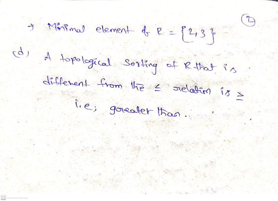 Minimal element of R = {213} cd, .A topological sorting of R that is different from the E relation is lie; greater than cs