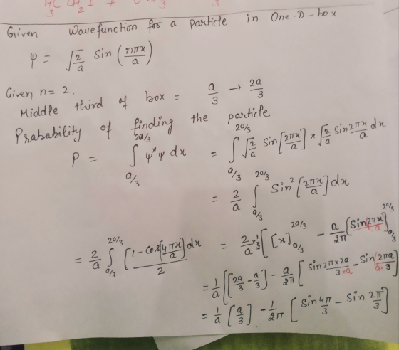 particle in One -D- box Given Wave function for a Y = {e sin (no) Given n=2. Middle third of box = a 20 Probability of findin