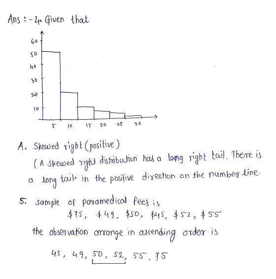 Ans :-4. Given that 60 SO ho 30 20 10 15 20 28 30 a A. Skewed right (positive) (A skewed right distribution has a long right