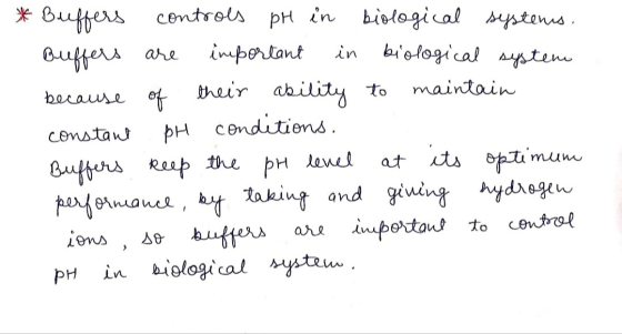 * Buffers controls pH in biological systems. Buffers are important in biological system because of their ability to maintain