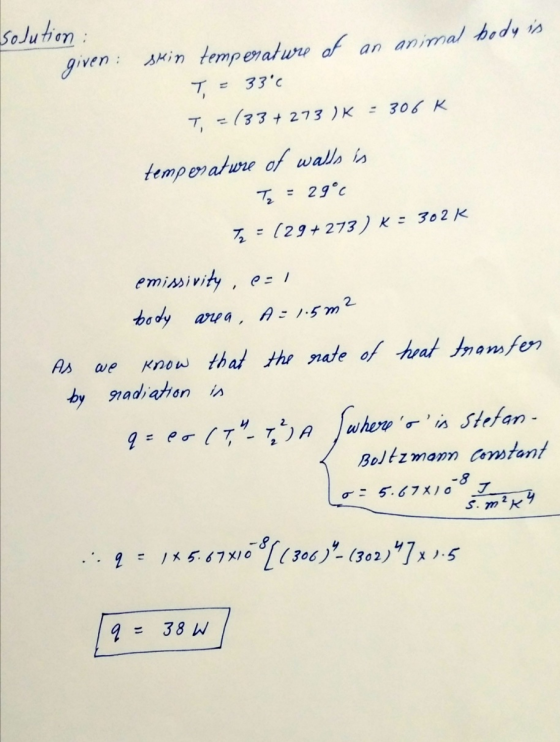solution : given : skin temperature of an animal body is T = 33°c T, = (33 + 273 ) K = 306 K tempos atwie of walls in Tz = 29