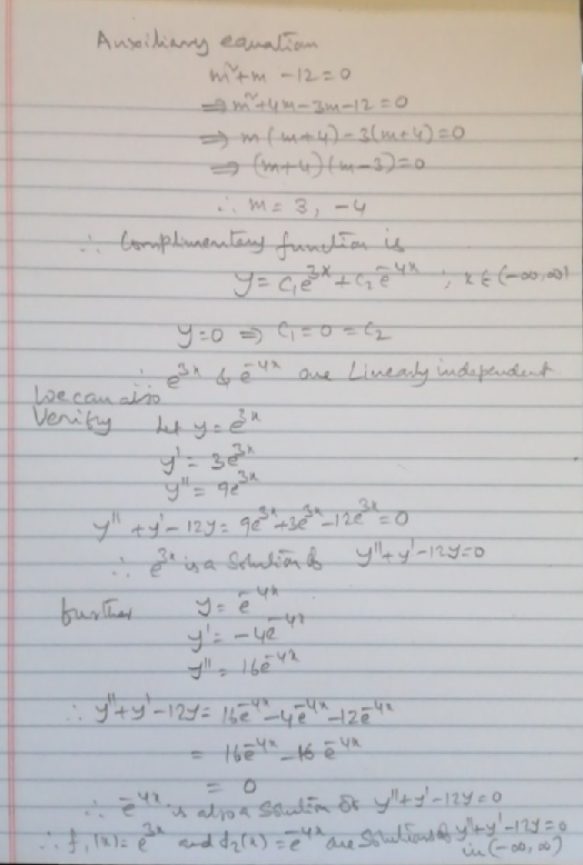 Ausiliary equation mtm - 12=0 mum-3-12 20 - mima4)-3(m+ 4) = 0 m=3, -4 ... Complimentary function is y=ce2x Iczē 4 KE (200,00