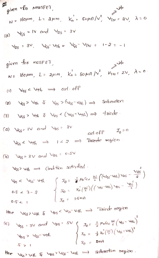 given to NMOSFET w = 160pm, Liqum, kns 50 palv? Vin=av, x=0 (a) VQS = IV and Vos = 3V Vos = 3v V5s With = VGS VTN = 1-2=-| g